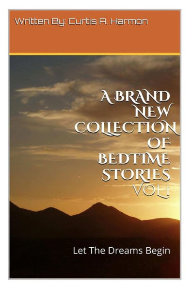 A Brand New Collection Of Bedtime Stories Vol 1: Let The Dreams Begin