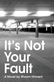 Title: It's Not Your Fault: It's Not Your Fault, Author: Shawn Vincent