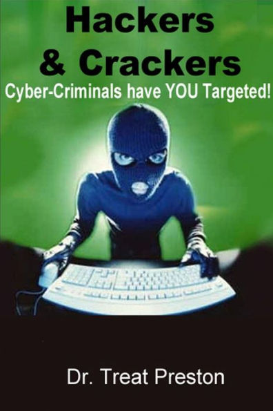 Hackers and Crackers: Cyber-Criminal Have YOU Targeted!