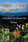 Shades of Gray, Splashes of Color: A Thru-hike of The Colorado Trail