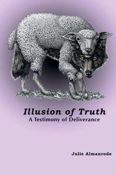 Illusion of Truth - A Testimony of Deliverance