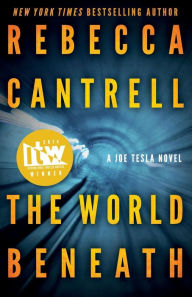 Title: The World Beneath (Joe Tesla Series #1), Author: Rebecca Cantrell