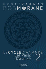 Title: Bob Morane - Les Perils d'Ananke: Le Cycle d'Ananke t. 2, Author: Les Editions Ananke