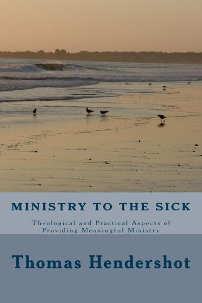 Ministry to the Sick: Theological and Practical Aspects of Providing Meaningful Ministry