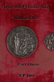 Title: Animal Peculiarity volume 1 part 3, Author: T P Just