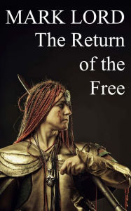 Title: The Return of the Free, Author: Mark Lord