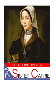 Title: Sister Carrie, Author: Theodore Dreiser