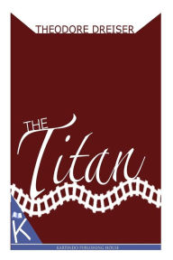 Title: The Titan, Author: Theodore Dreiser