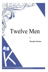 Title: Twelve Men, Author: Theodore Dreiser