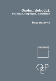 Title: Osobni dohodak: Stijecanje, raspodela, koriscenje, Author: Zivko Markovic