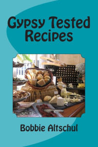 Title: Gypsy Tested Recipes, Author: Bobbie Altschul