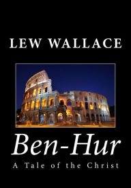 Title: Ben-Hur: A Tale of the Christ, Author: Lew Wallace