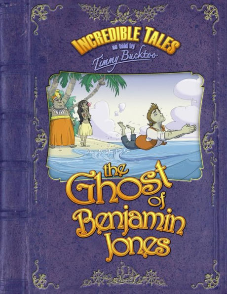 Incredible Tales as told by Timmy Bucktoo: The Ghost of Benjamin Jones