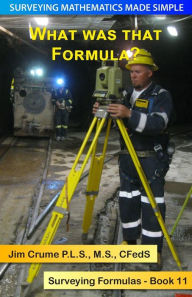 Title: What was that Formula?: Surveying Formulas, Author: Jim Crume