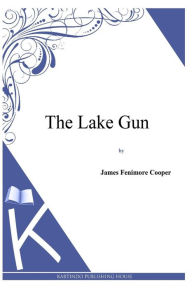 Title: The Lake Gun, Author: James Fenimore Cooper