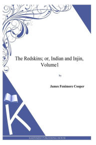 Title: The Redskins; or, Indian and Injin, Volume1, Author: James Fenimore Cooper