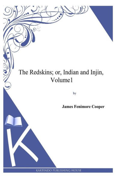The Redskins; or, Indian and Injin, Volume1