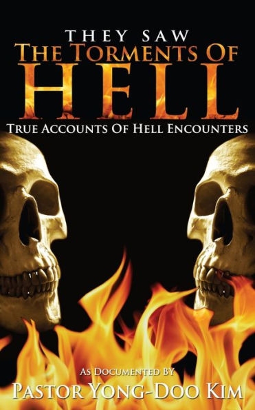 They Saw the Torments of Hell: True Accounts of Hell Encounters