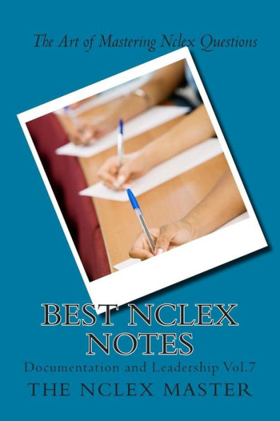 Best Nclex Notes: Documentation and Leadership Vol. 7