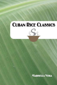 Title: Cuban Rice Classics, Author: Marisella Veiga