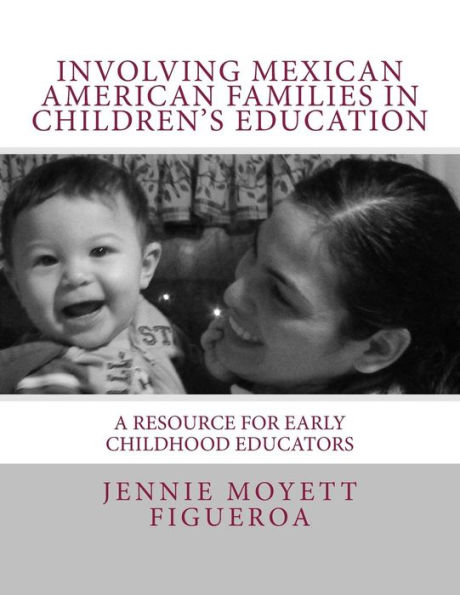 Involving Mexican American Families in Children's Education: A Resource for Early Childhood Educators