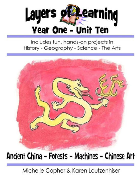 Layers of Learning Year One Unit Ten: Ancient China, Forests, Machines, Chinese Art