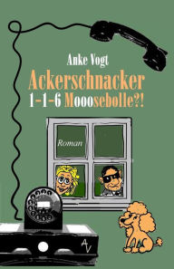 Title: Ackerschnacker 1-1-6 Mooosebolle?!, Author: Anke Vogt