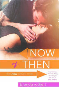 Title: Now and Then, Author: Brenda Rothert