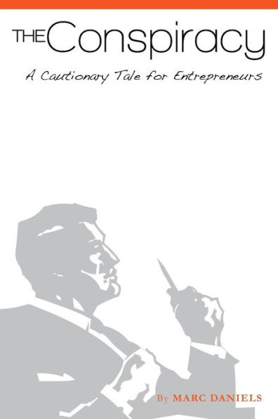 The Conspiracy: A Cautionary Tale for Entrepreneurs