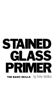 Title: Stained Glass Primer: The Basic Skills, Author: Charles Frizzell