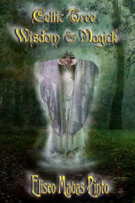 Title: Celtic Tree Wisdom and Magick, Author: Eliseo Mauas Pinto