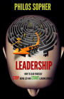 Leadership: How to Lead Yourself - Stop Being Led and Start Leading Others
