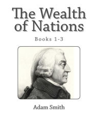 Title: The Wealth of Nations (Books 1-3), Author: Adam Smith