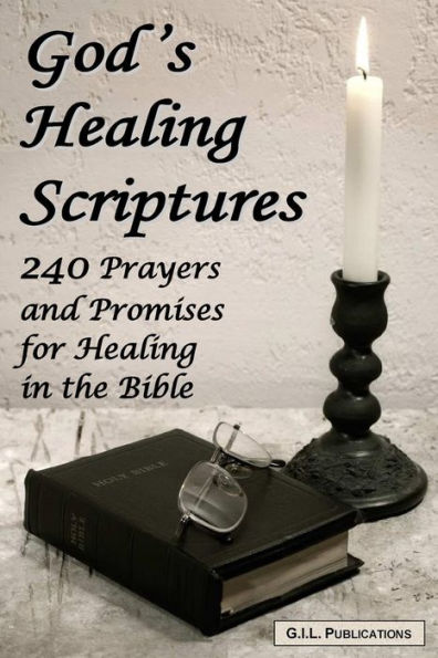 God's Healing Scriptures: 240 Prayers and Promises for Healing in the Bible