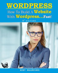 Title: How To Build a Website With WordPress...Fast! (3rd Edition - Read2Learn Guides), Author: Anastasiya Petrova