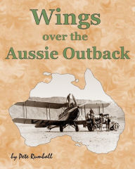 Title: Wings Over the Aussie Outback, Author: Pete Rumball