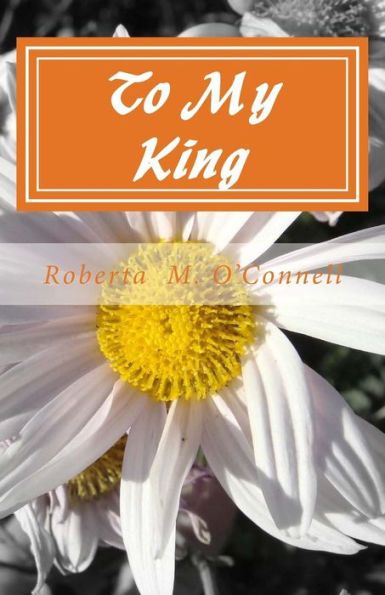 To My King: A Collection of Poems