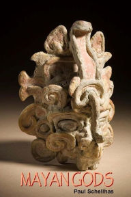 Title: Mayan Gods, Author: Paul Schellhas