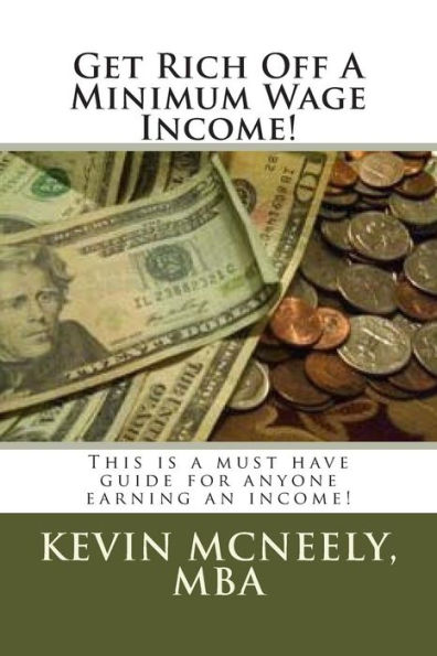 Get Rich Off A Minimum Wage Income!