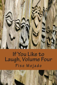 Title: If You Like to Laugh, Volume Four, Author: Piso Mojado