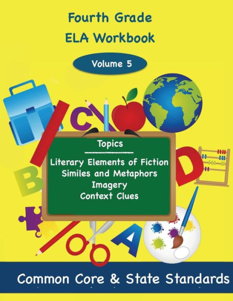Fourth Grade ELA Volume 5: Literary Elements of Fiction, Similes and Metaphors, Imagery, Context Clues