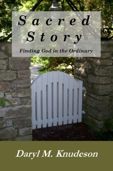 Sacred Story: Finding God in the Ordinary