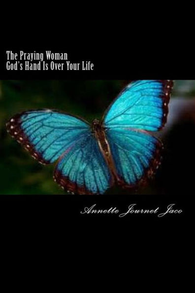 The Praying Woman: God's Hand Is Over Your Life