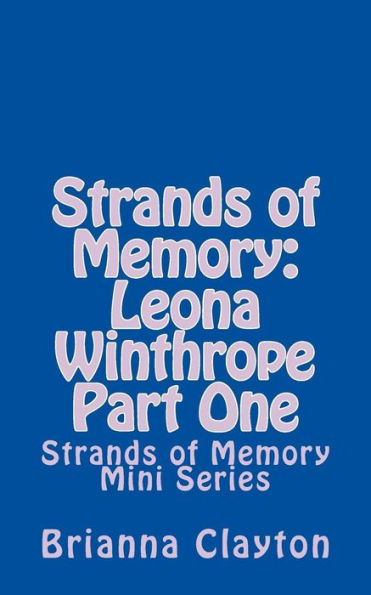 Strands of Memory: Leona Winthrope: Strands of Memory Mini Series