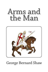 Title: Arms and the Man, Author: George Bernard Shaw