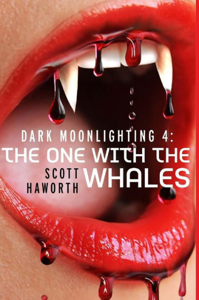 Dark Moonlighting 4: The One with the Whales