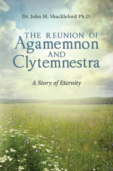 The Reunion of Agamemnon and Clytemnestra: A Story of Eternity