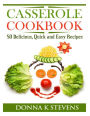 Casserole Cookbook: 50 Delicious, Quick and Easy Recipes