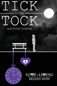 Title: TICK to the TOCK, Author: Matthew Turner