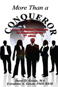 Title: More Than a Conqueror: Achieving Personal Fulfillment in Government Service, Author: Estraletta A Green